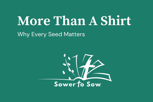 More Than a Shirt — Why Every Seed Matters